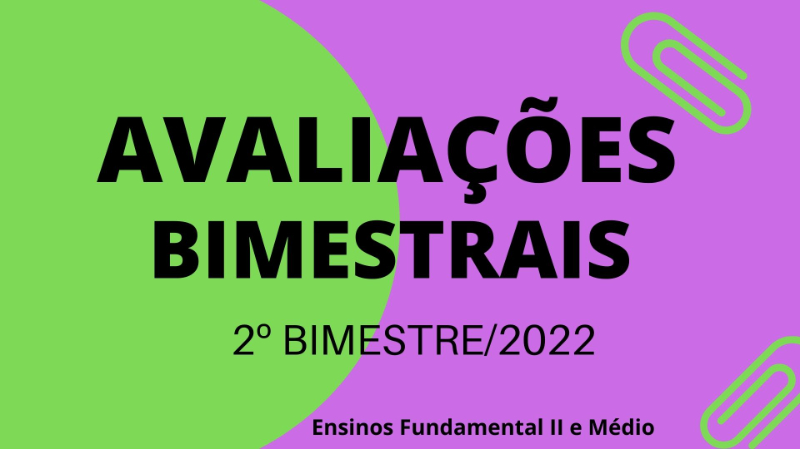 AVALIAÇÕES BIMESTRAIS - 2º BIMESTRE 2022